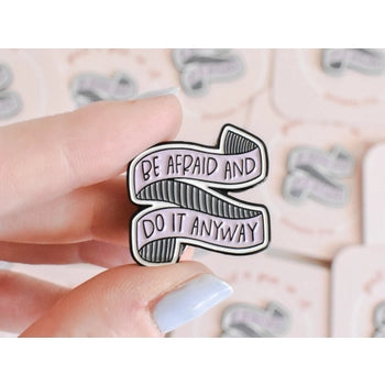 Be Afraid and Do It Anyway Enamel Pin